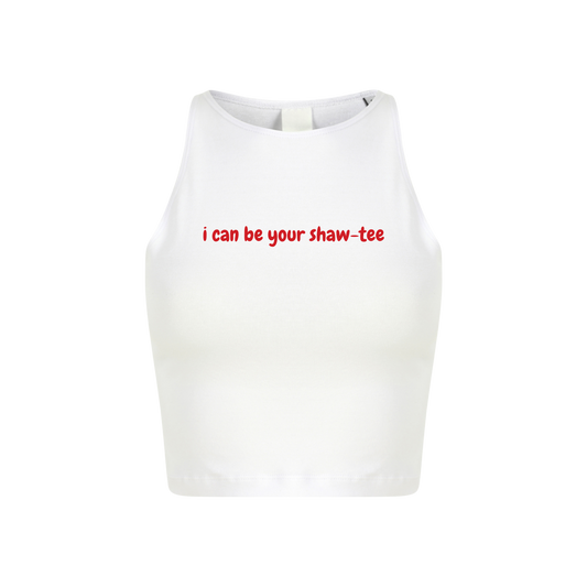 I Can Be Your Shaw-tee Crop Top
